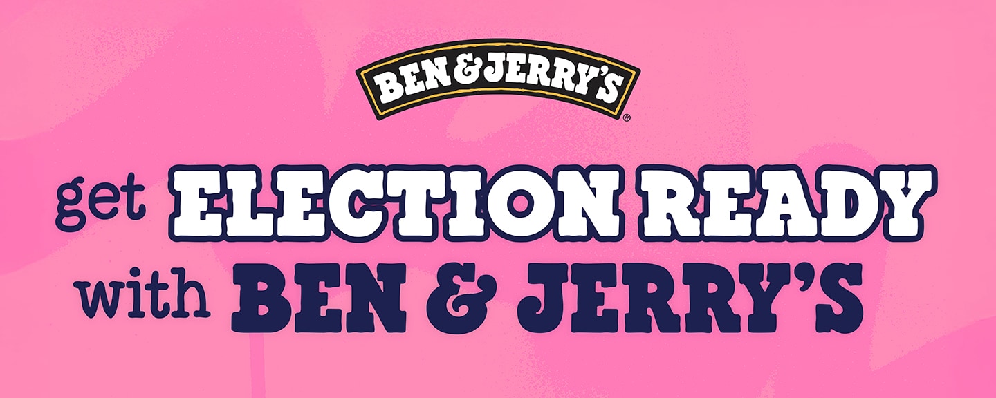 Get Election Ready with Ben & Jerry's